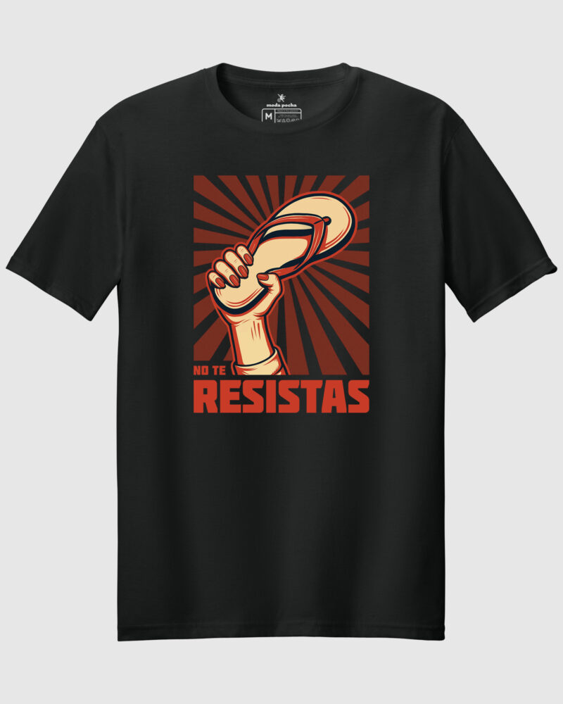 No Te Resistas/Do Not Resist Unisex T-Shirt